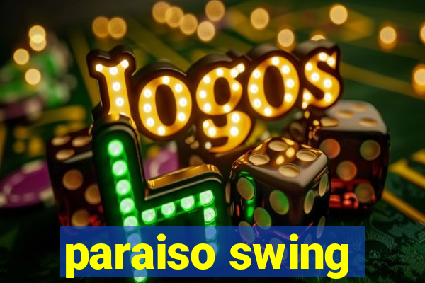 paraiso swing